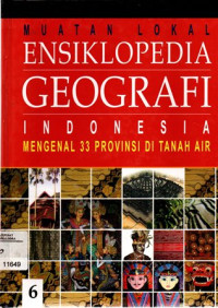 Ensiklopedia Geografi Indonesia Mengenal 33 Provinsi di Tanah Air 6