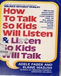 How Talk so kids will listen & listen so kids will talk