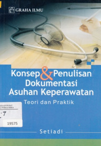 Konsep & Penulisan Dokumnetasi Asuhan Keperawatan. Teori & Praktek