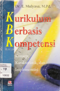 Kurikulum berbasis kompetensi : konsep, karakteristik, implementasi dan inovasi