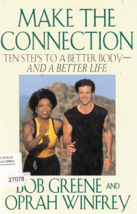 Make the Connection; Ten Steps To A better Body and A Better Life