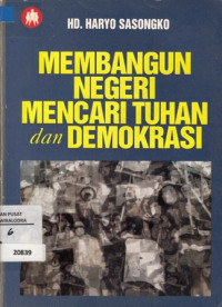 Membangun negeri mencari Tuhan dan demokrasi