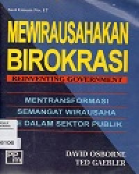 Mewirausahakan Birokrasi : Reinventing Government Mentranformasi Semangat wirausaha ke dalam sektor publik