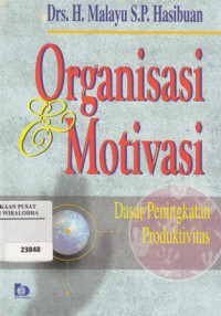 Organisas dan Motivasi : Dasar peningkatan Produktivitas