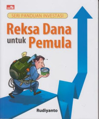 Reksa Dana Untuk Pemula: Seri Panduan Investasi