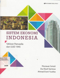 Sistem ekonomi Indonesia: tafsiran Pancasila dan UUD 1945