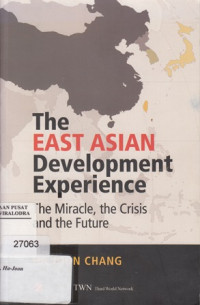 The East Asian: Development Experience the Miracle, the Crisis and the Future