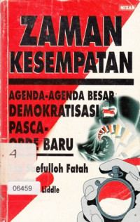 Zaman kesempatan: agenda-agenda besar demokratisasi pasca orde baru