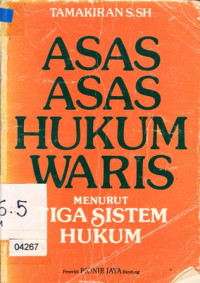 Asas-Asas Hukum Waris: Menurut Tiga Sistem Hukum