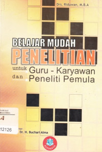 Belajar Mudah Penelitian : untuk guru - karyawan dan peneliti pemula