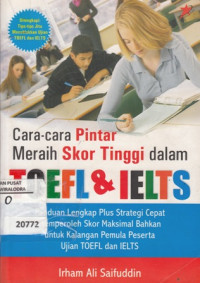 Cara - cara pintar meraih skor tinggi dalam TOEFL dan IELTS