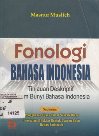 Fonologi Bahasa Indonesia : Tinjauan Deskriptif sistem bunyi bahasa indonesia