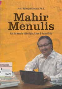 Mahir Menulis : Kiat Jitu Menulis Artikel Opini, Kolom & Resensi Buku