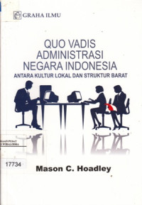 Quo Vadis Administrasi Negara Indonesia: Antara Kultural Lokal dan Struktur Barat