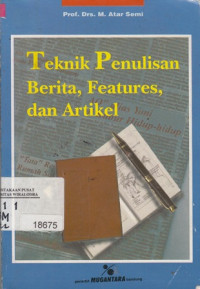 Teknik Penulisan Berita, Features, Dan Artikel